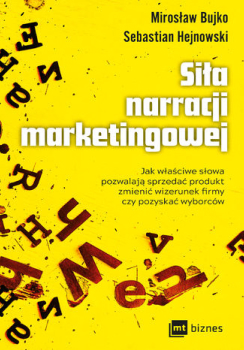 Książka o marketingu „Siła narracji marketingowej” Mirosława Bujko i Sebastiana Hejnowskiego