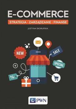 Książka o marketingu „E-commerce. Strategia, zarządzanie, finanse” Justyny Skorupskiej