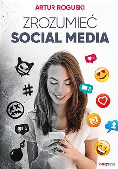 Książka o marketingu „Zrozumieć social media” Artura Roguskiego